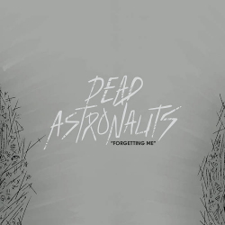 Dead Astronauts - Forgetting Me (Single) (2020)