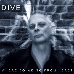 Dive - Where Do We Go from Here? (2020)
