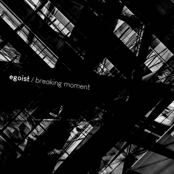 Egoist - Breaking Moment (2020)