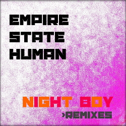 Empire State Human - Night Boy - Remixes (2020)