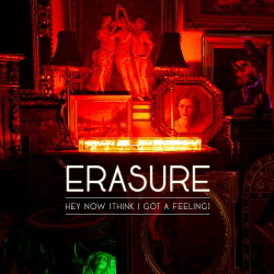Erasure - Hey Now (Think I Got A Feeling) (Single) (2020)