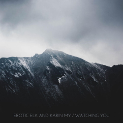 Erotic Elk - Watching You (feat. Karin My) (Single) (2020)