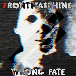 FRONTMASCHINE - Wrong Fate (2020)