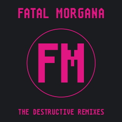 Fatal Morgana - The Destructive Remixes (2020)