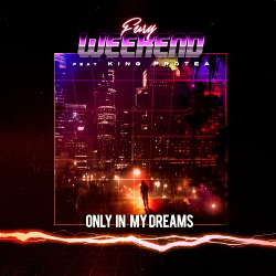 Fury Weekend - Only In My Dreams (feat. King Protea) [Single] (2020)