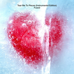 Fused - Tear Me To Pieces (Instrumental Edition) (2020)