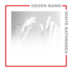 Gegen Mann - White Bathrobes (EP) (2019)