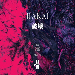 Hakai - No Flesh Shall Be Spared (2020)