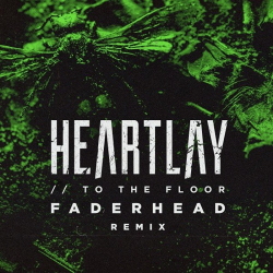 Heartlay - To the Floor (Faderhead Remix) (2020)