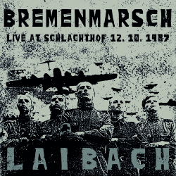 Laibach - Bremenmarsch - Live at Schlachthof 12.10.1987 (2020)