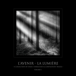 L'Avenir - la Lumière - A collection of demo, unreleased & compilation tracks - Volume I. (2020)