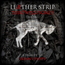 Leaether Strip - Throwing Bones (A Tribute To Skinny Puppy) (2020)