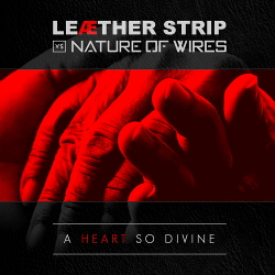 Leæther Strip vs. Nature Of Wires - A Heart So Divine (For Kurt) (Single) (2020)