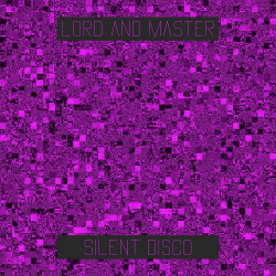 LorD and Master - Silent Disco (EP) (2020)