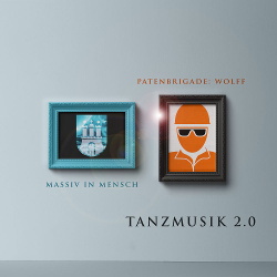 Massiv in Mensch, Patenbrigade: Wolff - Tanzmusik 2.0 (Single) (2020)
