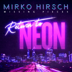 Mirko Hirsch - Missing Pieces - Return To Neon (Special Edition) (2020)