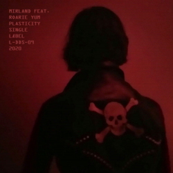Mirland feat. Roarie Yum - Plasticity (Single) (2020)