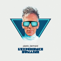 Plastic Bertrand - L'Expérience humaine (2020)
