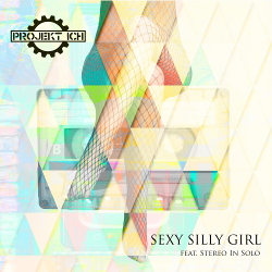 Projekt Ich feat. Stereo In Solo - Sexy Silly Girl (Remixes) (2020)