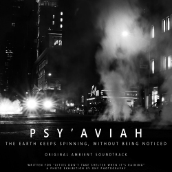 Psy'Aviah - The Earth Keeps Spinning, Without Being Noticed (Original Ambient Soundtrack) (2020)