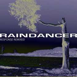 Raindancer - Response Remixed (2020)