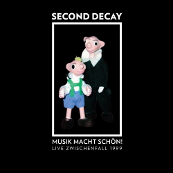 Second Decay - Musik Macht Schön! Live Zwischenfall 1999 (Limited Edition) (2020)