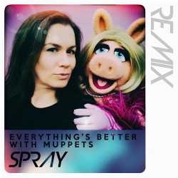Spray - Everything's Better with Muppets (10th Anniversary Edition) (2020)