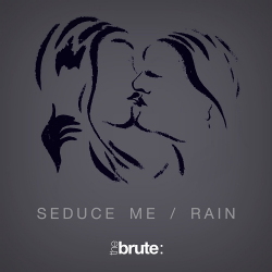 The Brute : - Seduce Me / Rain (Double-Single) (2020)
