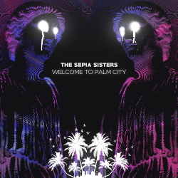 The Sepia Sisters - Welcome To Palm City (2020)