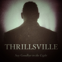 Thrillsville - Say Goodbye to the Light (2020)