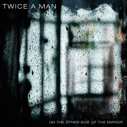 Twice A Man - On the Other Side of the Mirror (2020)