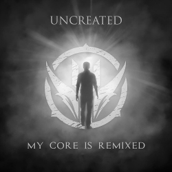 Uncreated - My Core Is Remixed (EP) (2020)