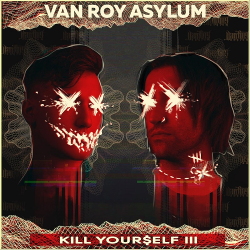Van Roy Asylum - Kill Yourself III (Single) (2020)