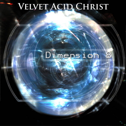 Velvet Acid Christ - Dimension 8 Remastered 1994 (2020)