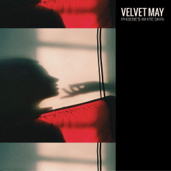 Velvet May - Phoebe's White Skin (EP) (2020)