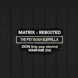 MATRIX:REB00TED - The PSY'AVIAH Guerrilla - Zion [Trip Pop Electro] Warfare [06] (2020)