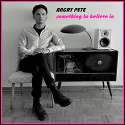 Angry Pete - Something To Believe In (Single) (2021)