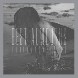 Bestial Mouths - THOUSANDNEEDLES (2021)