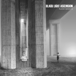 Black Light Ascension - Flesh Ghosts (2021)