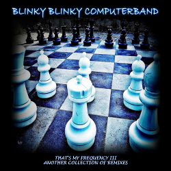 Blinky Blinky Computerband - That's My Frequency III - A Collection Of Remixes (2021)