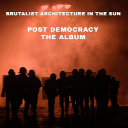 Brutalist Architecture in the Sun - Post Democracy (2021)
