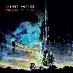 Cabaret Voltaire - Shadow of Funk (EP) (2021)