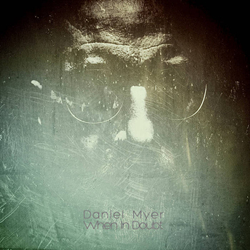 Daniel Myer - When In Doubt (EP) (2021)
