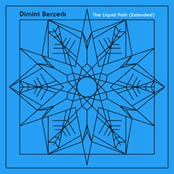 Dimitri Berzerk - The Liquid Path Extended (2021)