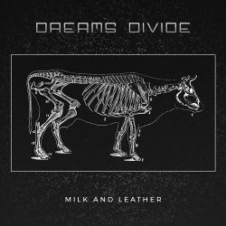 Dreams Divide - Milk and Leather (EP) (2021)