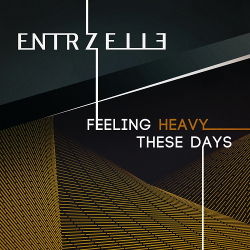Entrzelle - Feeling Heavy These Days EP (2021)