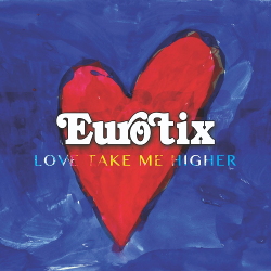 Eurotix - Love Take Me Higher (EP) (2021)