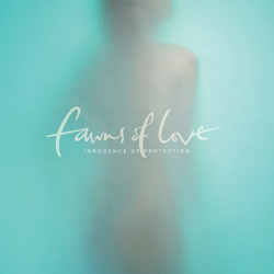 Fawns of Love - Innocence of Protection (2021)