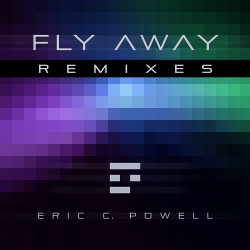 Eric C. Powell & Andrea Powell - Fly Away Remixes (2021)