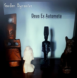 Garden Dynamics - Deus Ex Automata (2021)